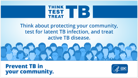 A crowd of people is shown. Text says "Think about protecting your community, test for latent TB infection, and treat active TB disease."