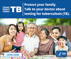 Protect Your Family. Talk to Your Doctor About Testing for TB. A multi-generation family is depicted with the message "Protect your family. Talk to your doctor about testing for TB".