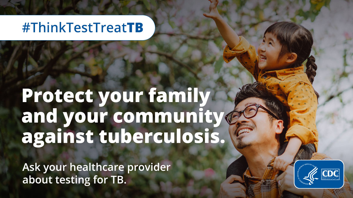 Protect Your Family and Your Community Against Tuberculosis A father and child are outside. The reads "Protect your family and your community against tuberculosis. Ask your healthcare provider about testing for TB."