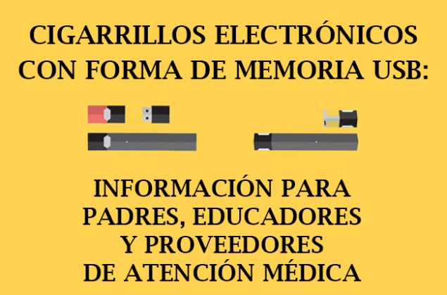 Cigarrillos electr&oacute;nicos con forma de memoria USB: Informaci&oacute;n para padres, educadores y proveedores de atenci&oacute;n m&eacute;dica