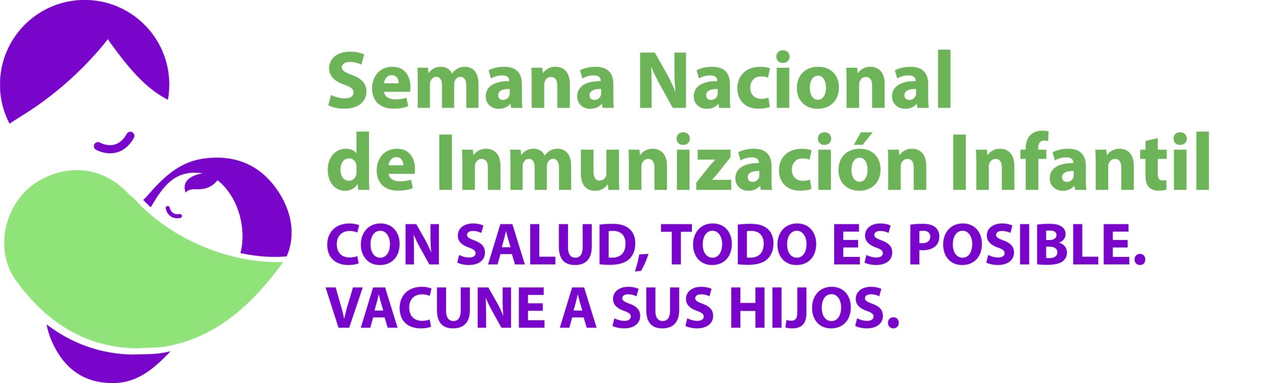 Semana Nacional de Inmunización Infantil; Con salud, todo es posible. Vacune a sus hijos.