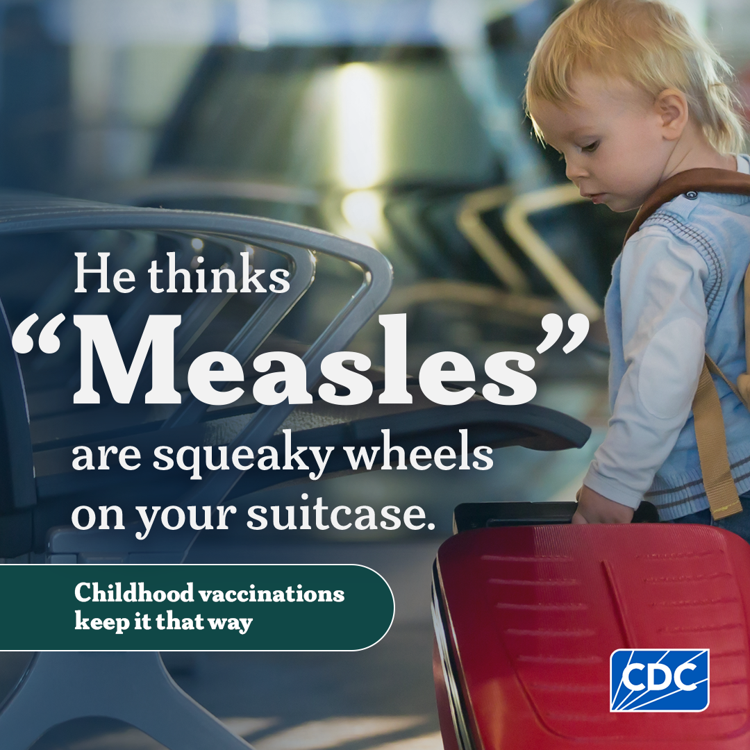 Little boy pulling his suitcase with text overlay, He thinks "Measles" are squeaky wheels on your suitcase. Childhood vaccination keeps it that way.