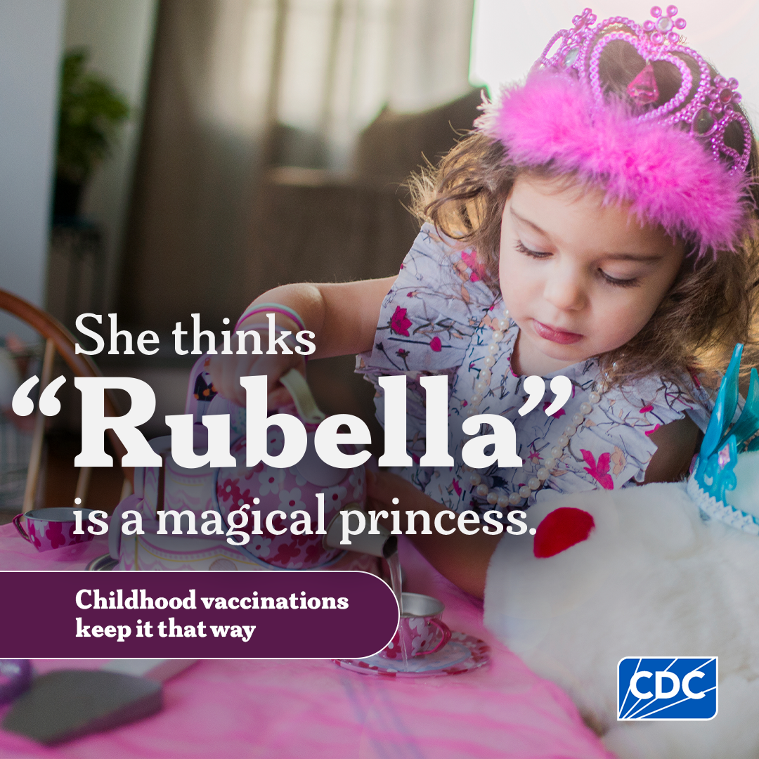 She thinks 'Rubella' is a magical princess. Childhood Vaccinations keep it that way.