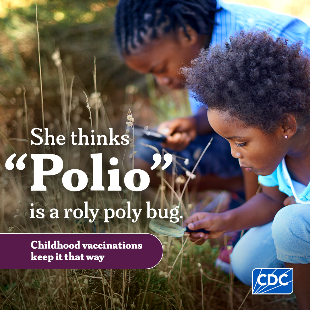 She thinks 'Polio' is a roly poly bug. Childhood Vaccinations keep it that way.